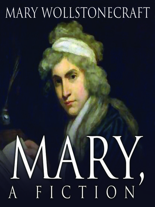 Title details for Mary, a Fiction by Mary Wollstonecraft - Available